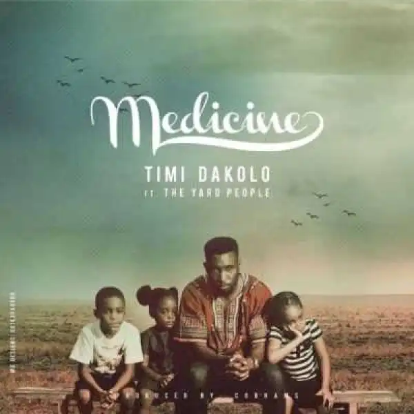 Timi Dakolo - “Medicine” ft. The Yard People (Prod. by Cobhams)